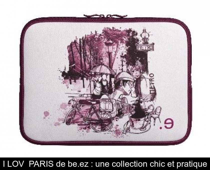 I LOV' PARIS de be.ez : une collection chic et pratique