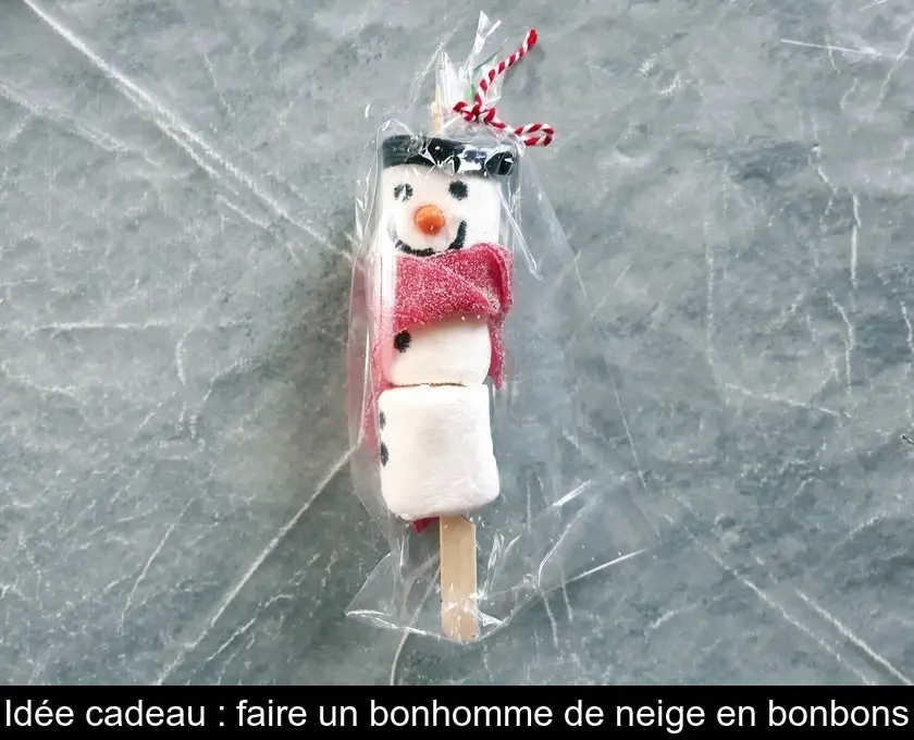 Idée cadeau : faire un bonhomme de neige en bonbons