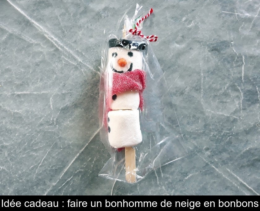 Idée cadeau : faire un bonhomme de neige en bonbons Idée cadeau : faire un bonhomme de neige en bonbons