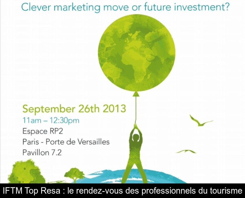 IFTM Top Resa : le rendez-vous des professionnels du tourisme IFTM Top Resa : le rendez-vous des professionnels du tourisme