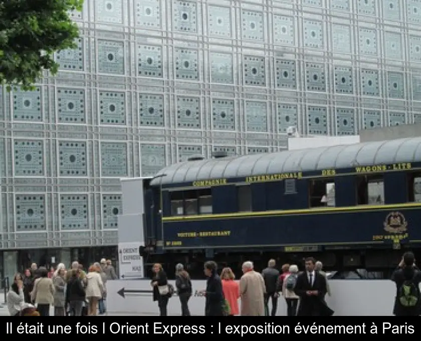 Il était une fois l'Orient Express : l'exposition événement à Paris