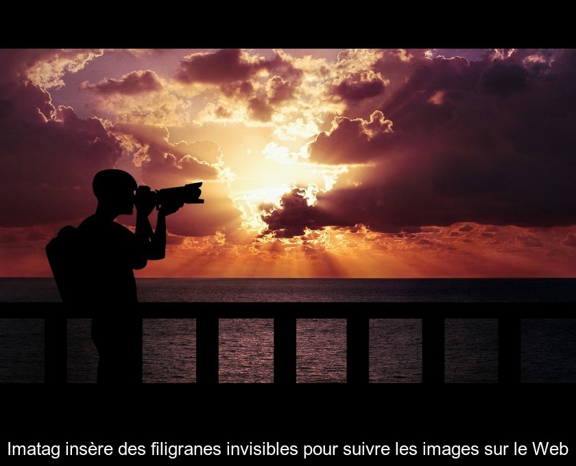 Imatag insère des filigranes invisibles pour suivre les images sur le Web Imatag insère des filigranes invisibles pour suivre les images sur le Web