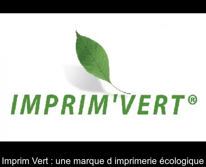 Imprim'Vert : une marque d'imprimerie écologique