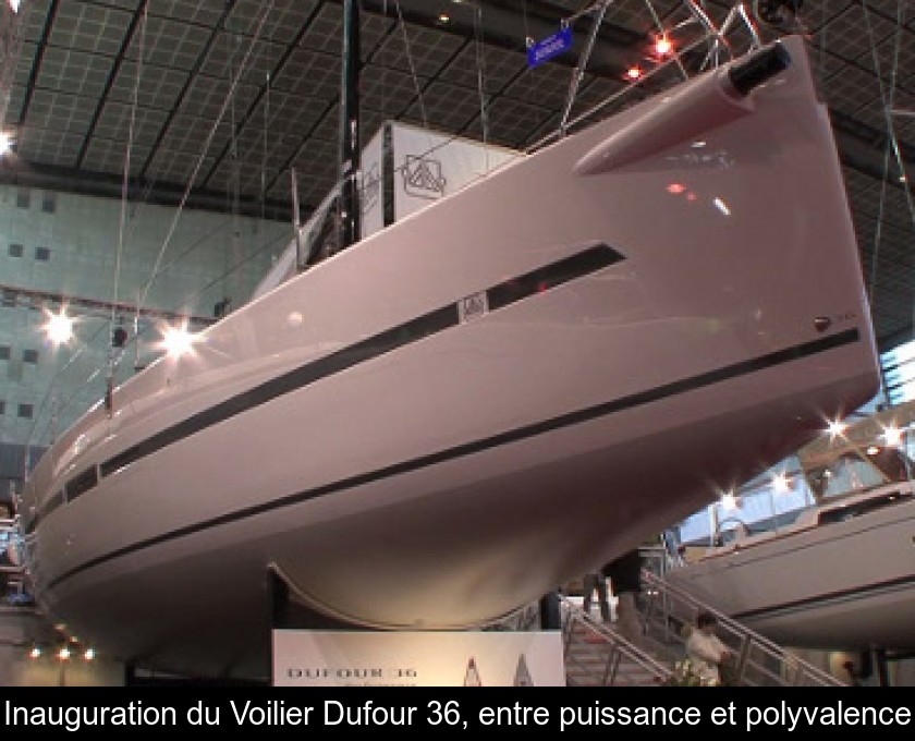 Inauguration du Voilier Dufour 36, entre puissance et polyvalence Inauguration du Voilier Dufour 36, entre puissance et polyvalence