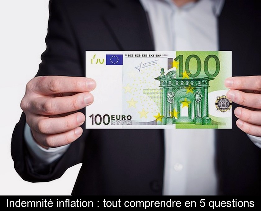 Indemnité inflation : tout comprendre en 5 questions Indemnité inflation : tout comprendre en 5 questions