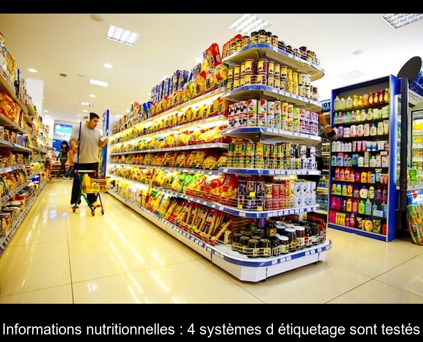 Informations nutritionnelles : 4 systèmes d'étiquetage sont testés Informations nutritionnelles : 4 systèmes d'étiquetage sont testés