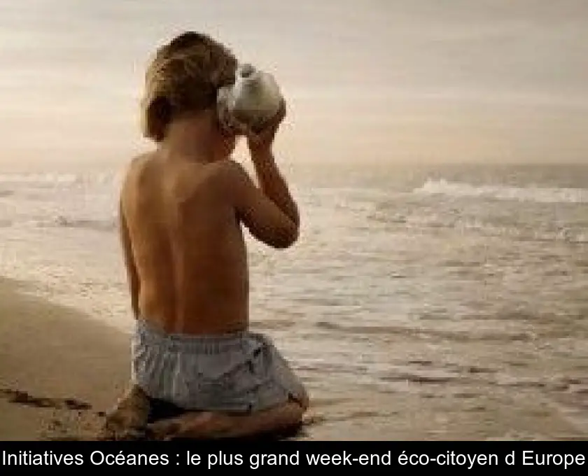 Initiatives Océanes : le plus grand week-end éco-citoyen d'Europe
