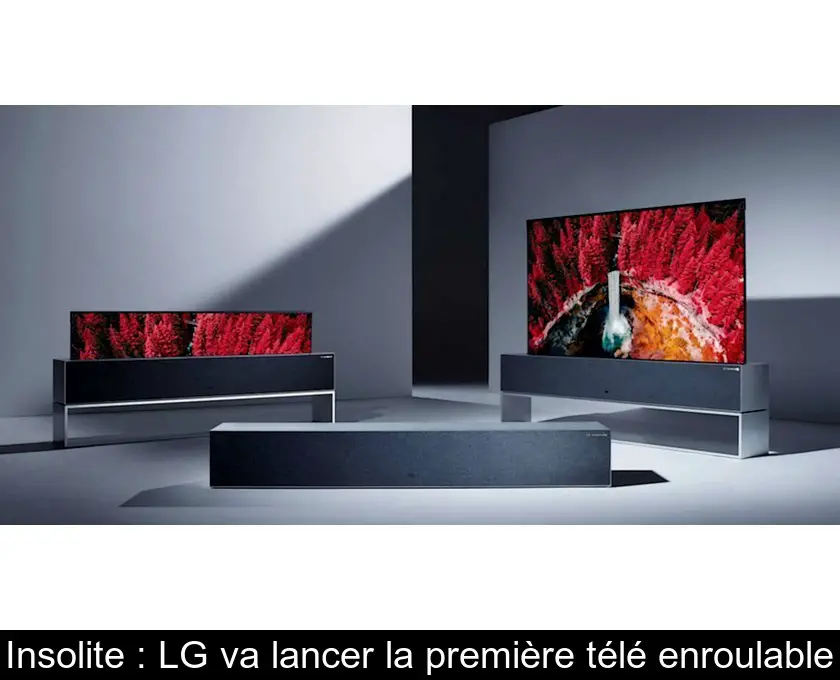 Insolite : LG va lancer la première télé enroulable