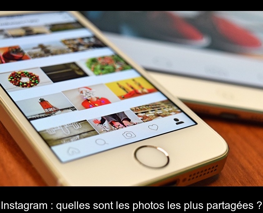 Instagram : quelles sont les photos les plus partagées ?