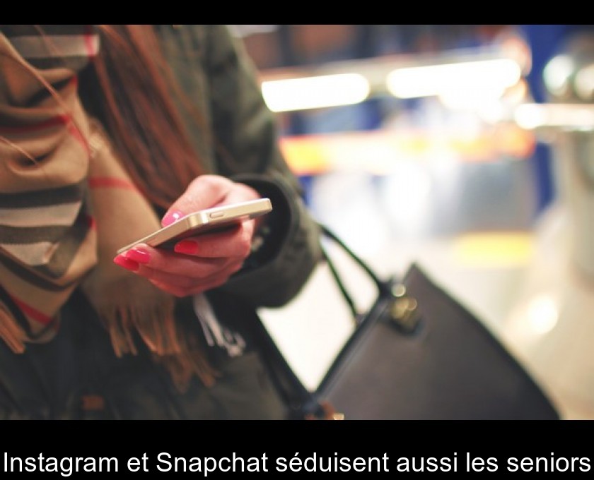Instagram et Snapchat séduisent aussi les seniors Instagram et Snapchat séduisent aussi les seniors