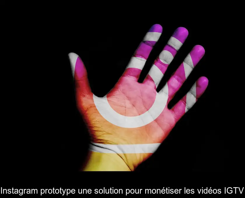Instagram prototype une solution pour monétiser les vidéos IGTV