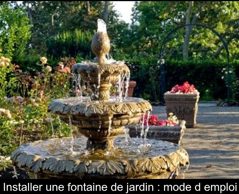 Installer une fontaine de jardin : mode d'emploi Installer une fontaine de jardin : mode d'emploi