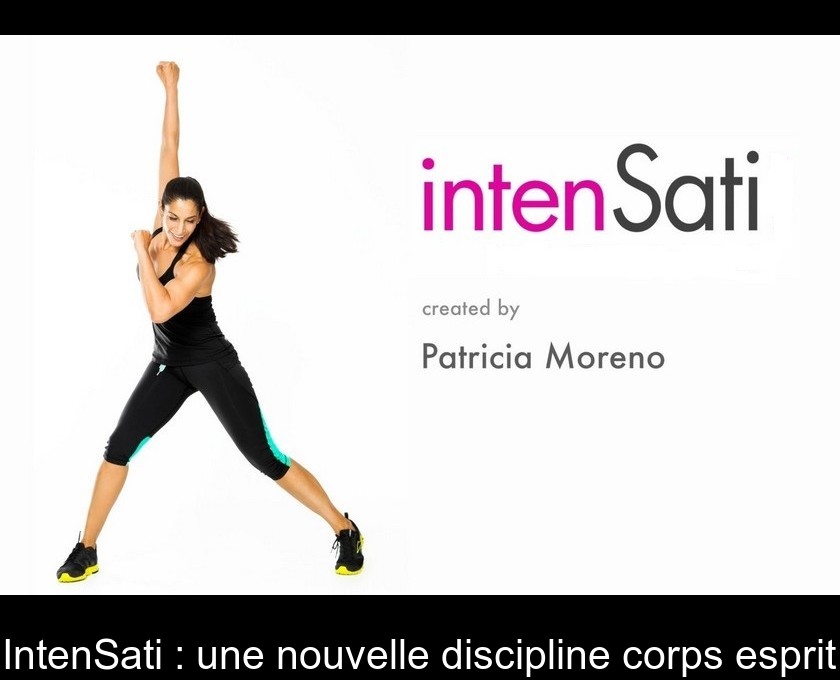 IntenSati : une nouvelle discipline corps esprit IntenSati : une nouvelle discipline corps esprit