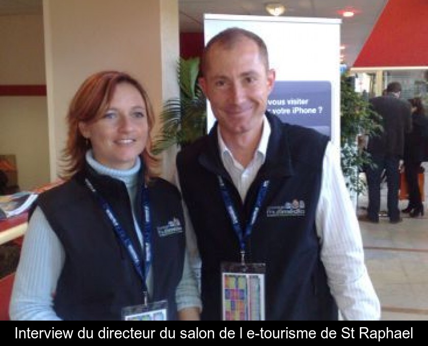 Interview du directeur du salon de l'e-tourisme de St Raphael Interview du directeur du salon de l'e-tourisme de St Raphael