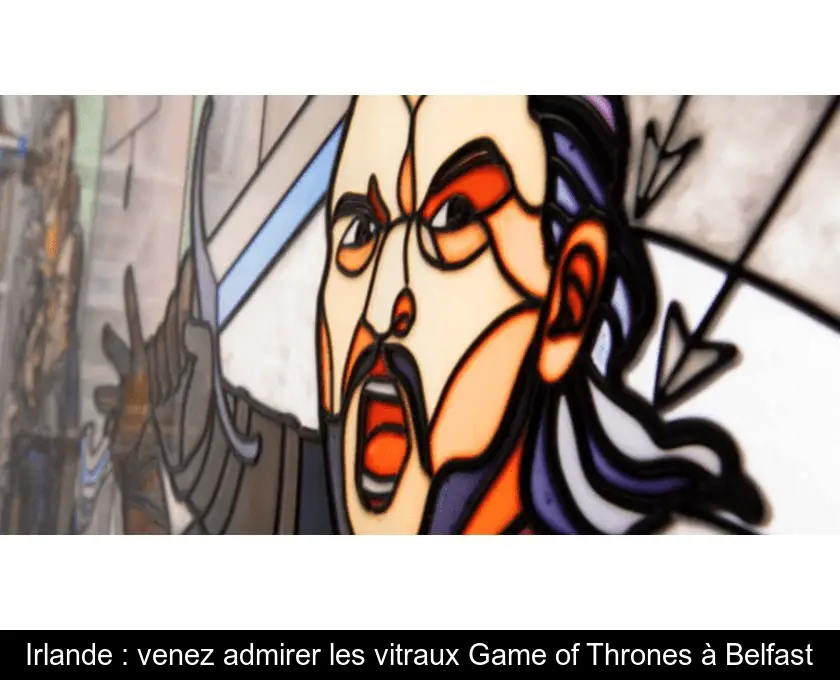 Irlande : venez admirer les vitraux Game of Thrones à Belfast