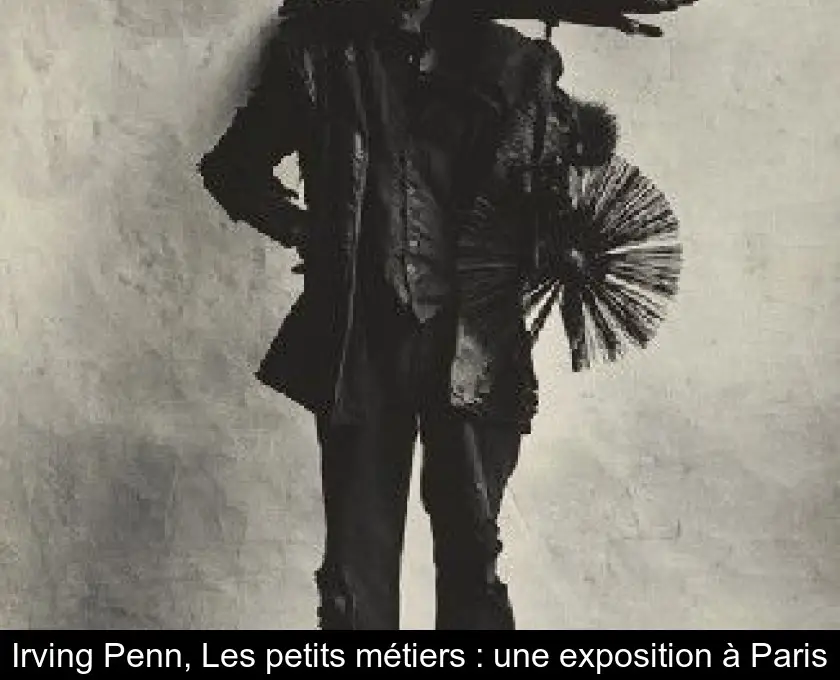 Irving Penn, Les petits métiers : une exposition à Paris