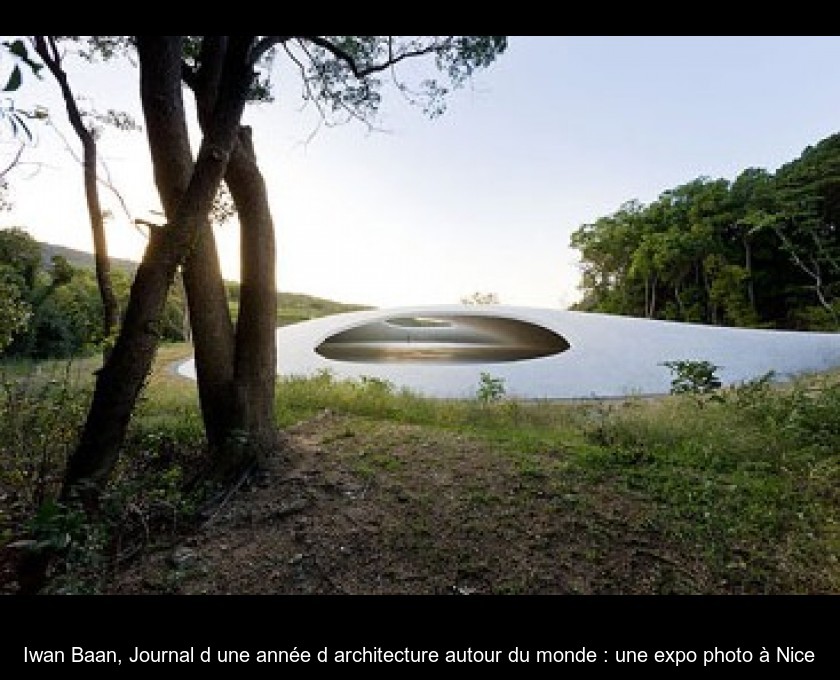 Iwan Baan, Journal d'une année d'architecture autour du monde : une expo photo à Nice