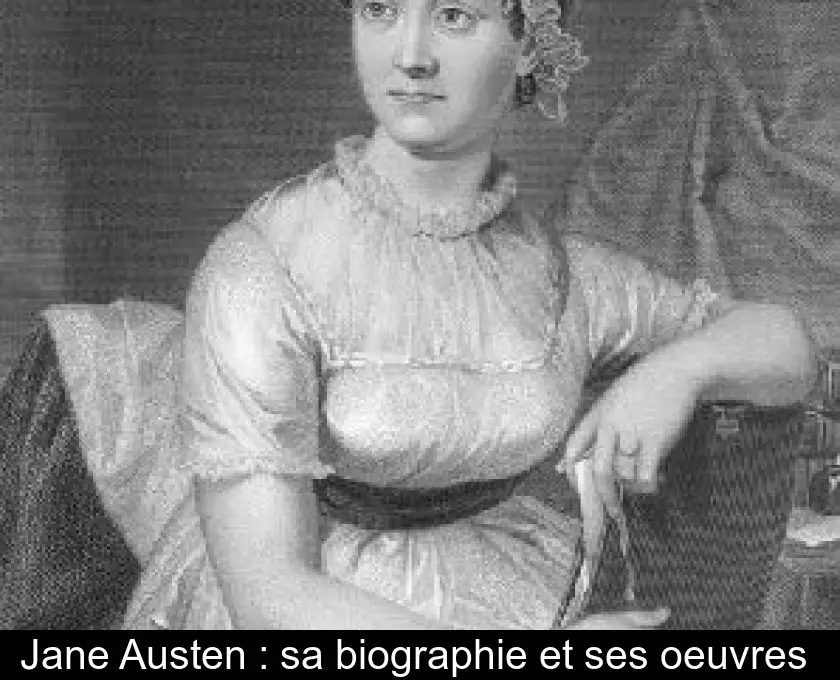 Jane Austen : sa biographie et ses oeuvres 