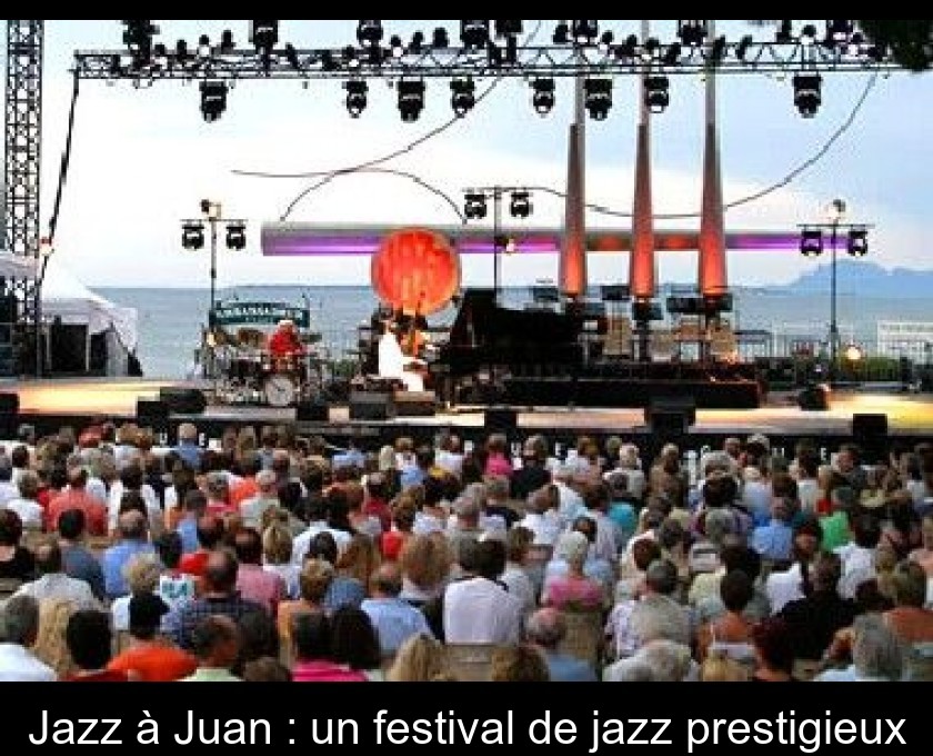 Jazz à Juan : un festival de jazz prestigieux Jazz à Juan : un festival de jazz prestigieux