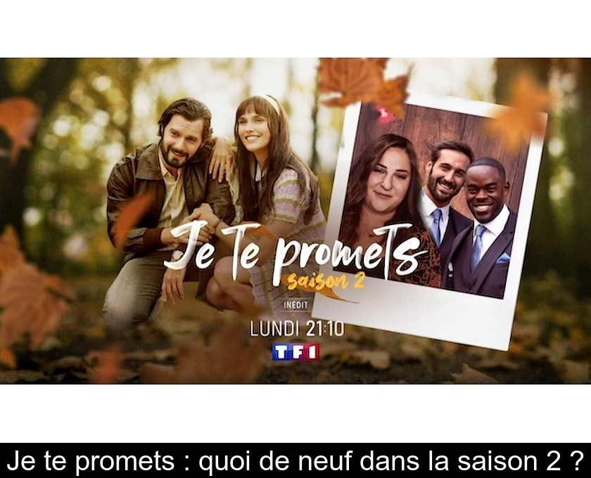 Je te promets : quoi de neuf dans la saison 2 ?