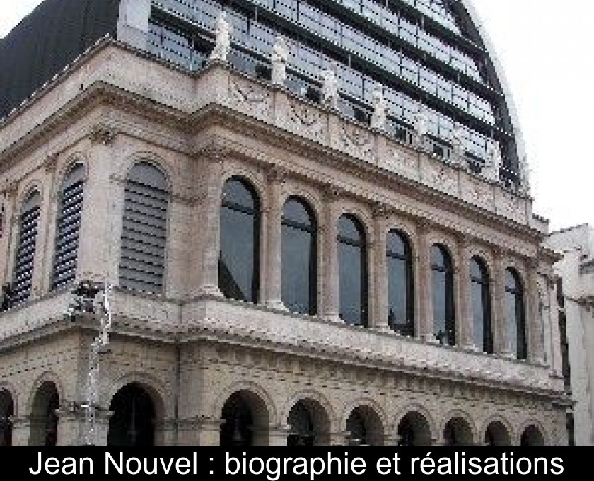 Jean Nouvel : biographie et réalisations Jean Nouvel : biographie et réalisations