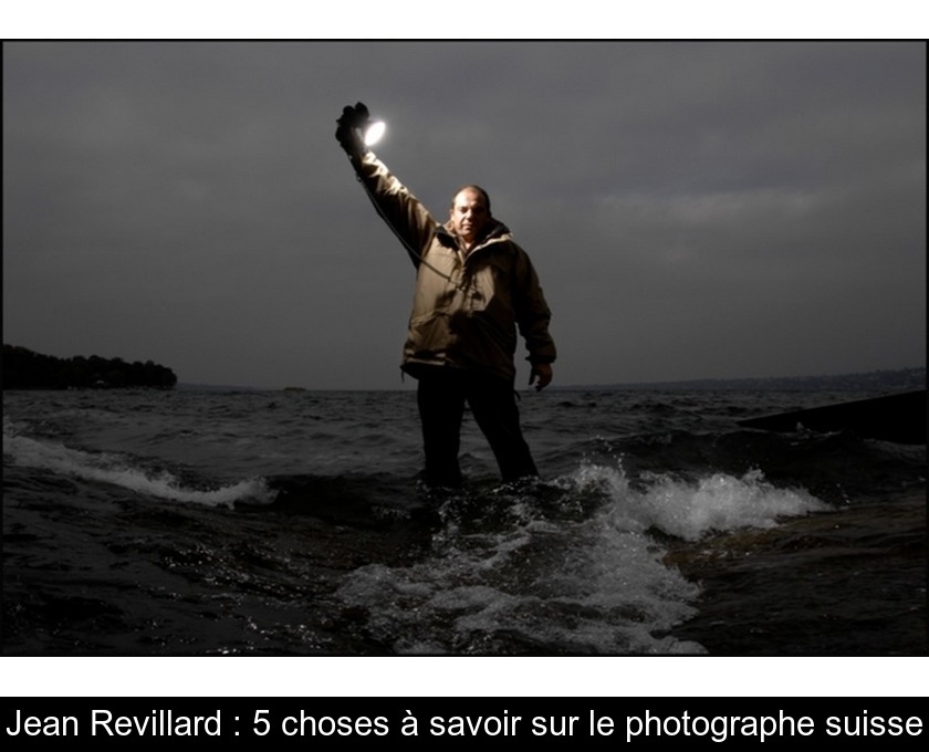 Jean Revillard : 5 choses à savoir sur le photographe suisse