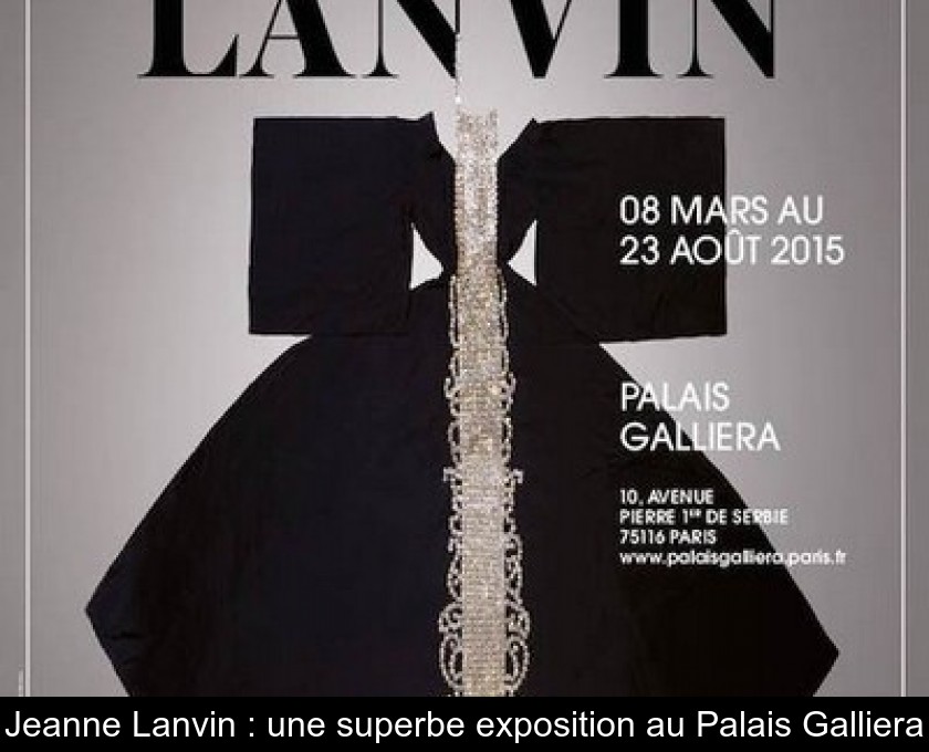 Jeanne Lanvin : une superbe exposition au Palais Galliera Jeanne Lanvin : une superbe exposition au Palais Galliera