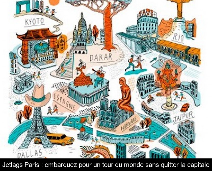 Jetlags Paris : embarquez pour un tour du monde sans quitter la capitale Jetlags Paris : embarquez pour un tour du monde sans quitter la capitale
