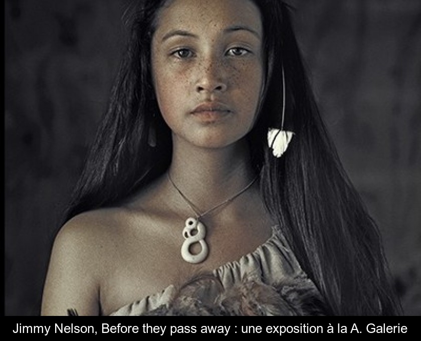 Jimmy Nelson, Before they pass away : une exposition à la A. Galerie