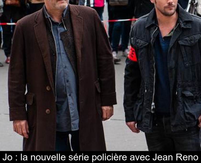 Jo : la nouvelle série policière avec Jean Reno Jo : la nouvelle série policière avec Jean Reno