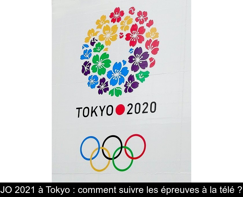 JO 2021 à Tokyo : comment suivre les épreuves à la télé ? JO 2021 à Tokyo : comment suivre les épreuves à la télé ?
