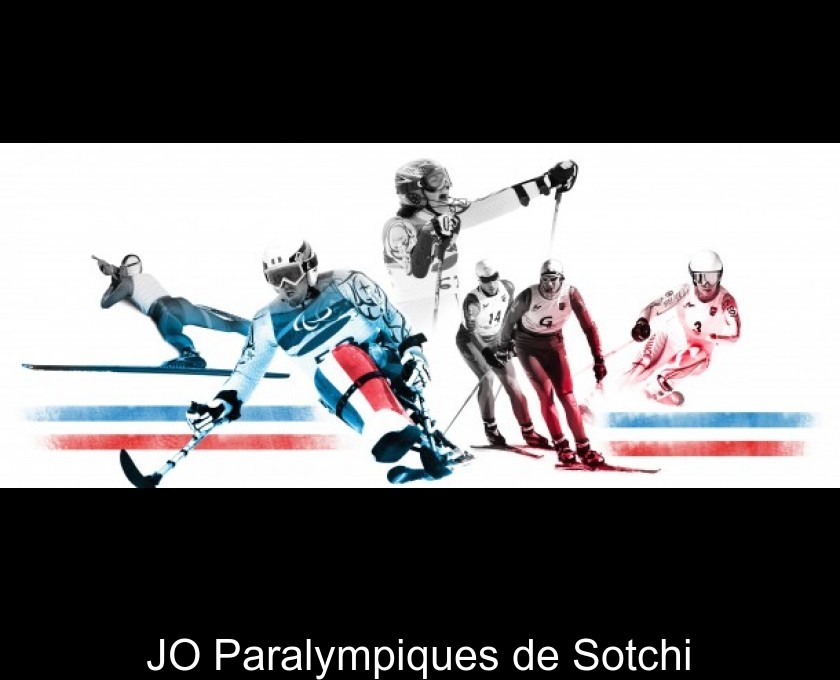 JO Paralympiques de Sotchi JO Paralympiques de Sotchi
