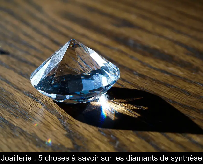 Joaillerie : 5 choses à savoir sur les diamants de synthèse
