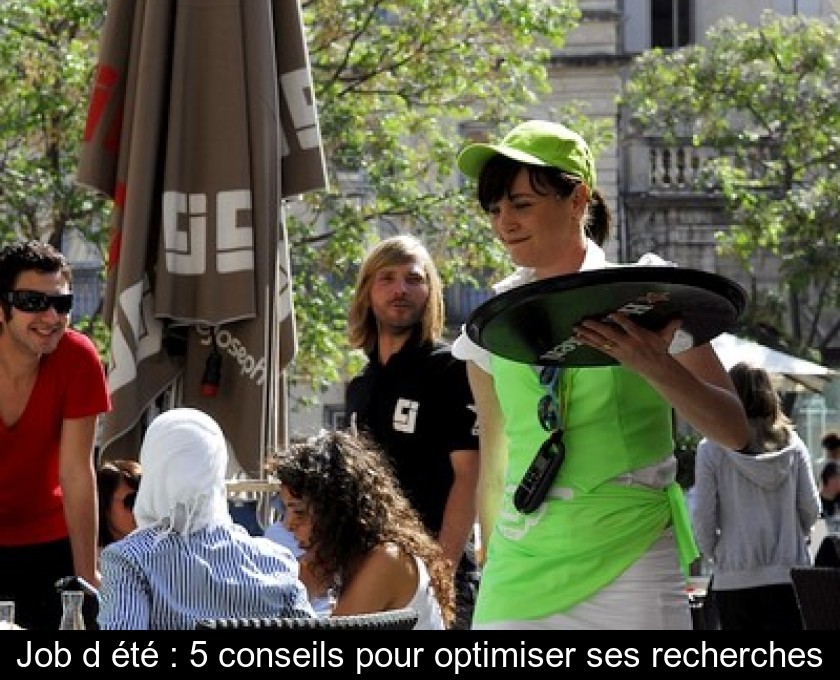 Job d'été : 5 conseils pour optimiser ses recherches Job d'été : 5 conseils pour optimiser ses recherches