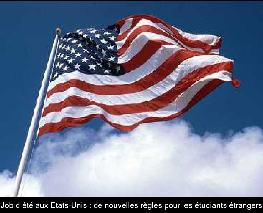 Job d'été aux Etats-Unis : de nouvelles règles pour les étudiants étrangers