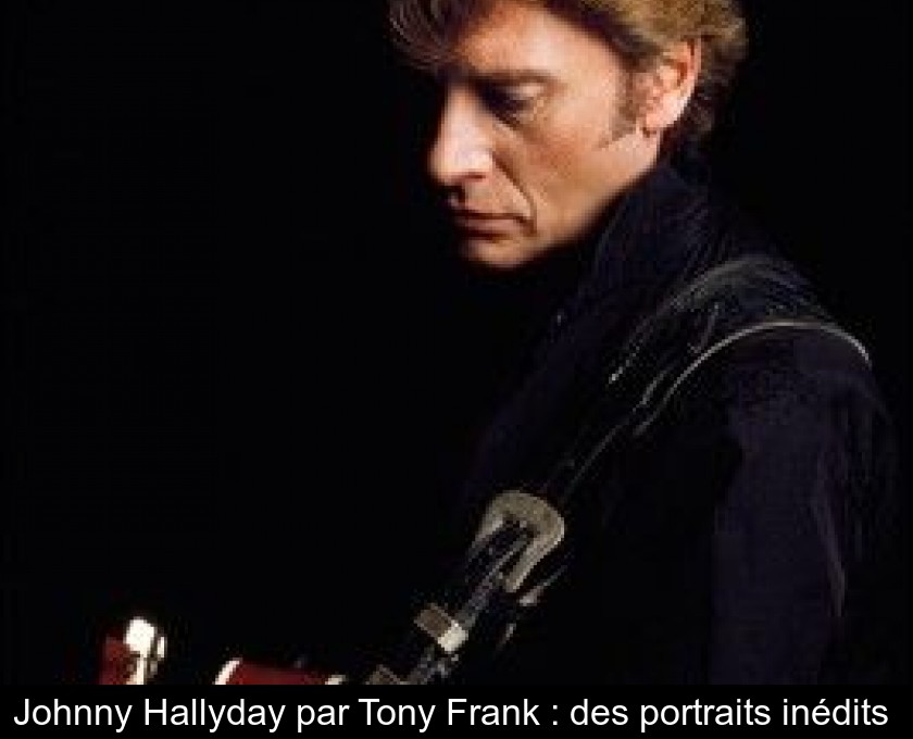 Johnny Hallyday par Tony Frank : des portraits inédits 