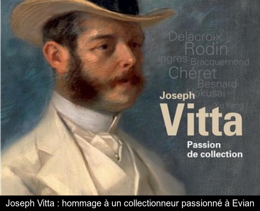 Joseph Vitta : hommage à un collectionneur passionné à Evian