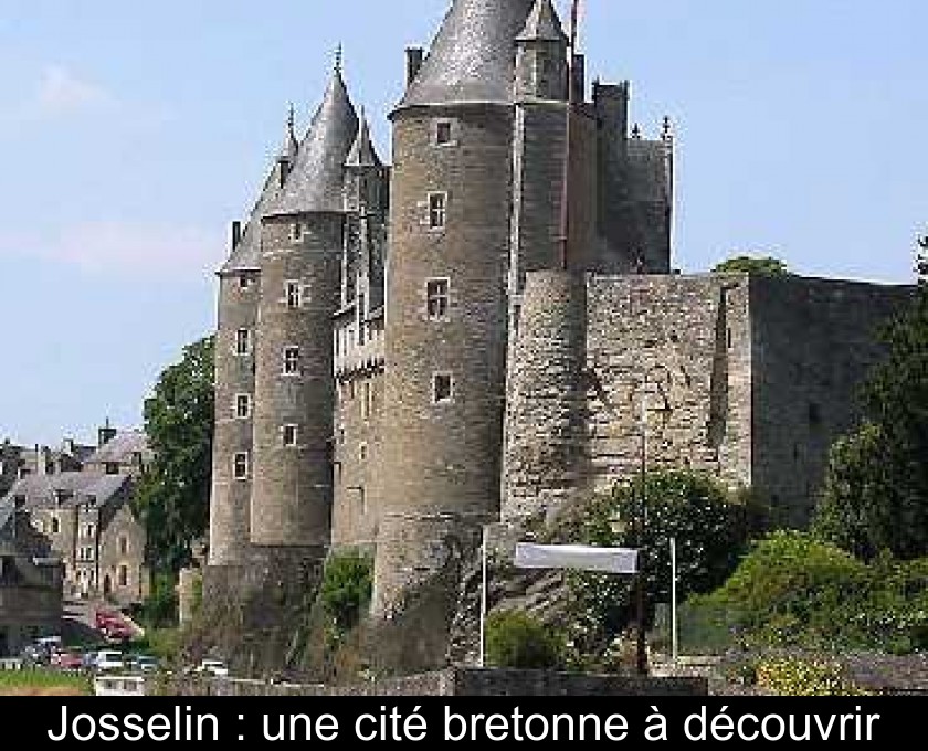 Josselin : une cité bretonne à découvrir Josselin : une cité bretonne à découvrir