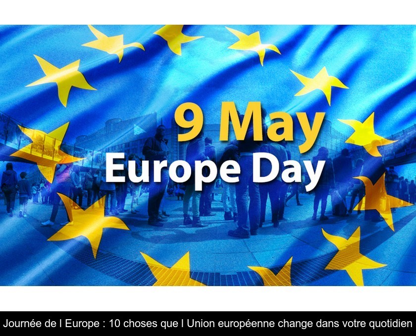 Journée de l'Europe : 10 choses que l'Union européenne change dans votre quotidien