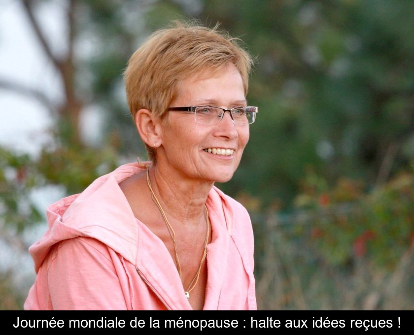 Journée mondiale de la ménopause : halte aux idées reçues ! Journée mondiale de la ménopause : halte aux idées reçues !
