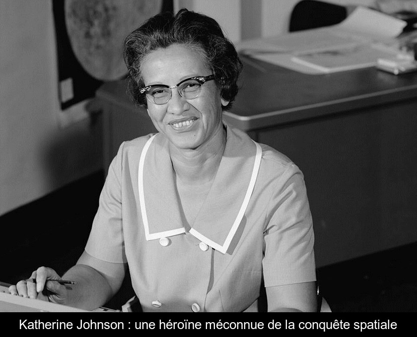 Katherine Johnson : une héroïne méconnue de la conquête spatiale Katherine Johnson : une héroïne méconnue de la conquête spatiale
