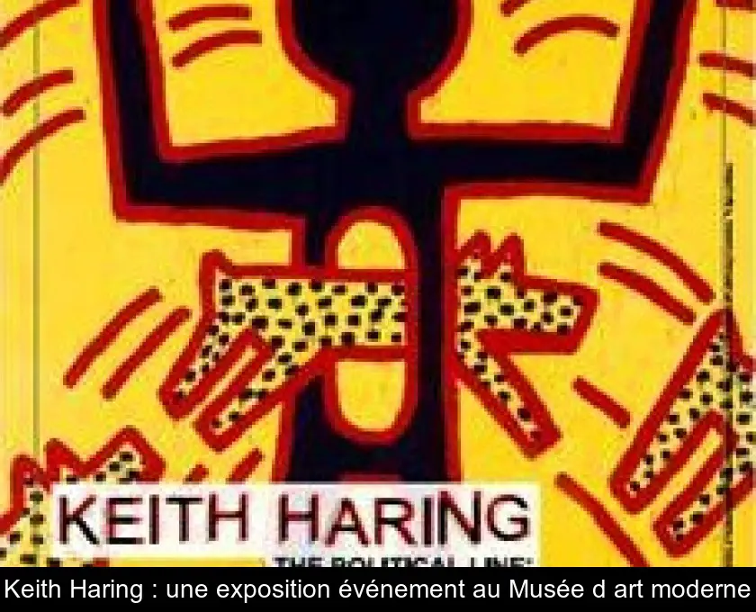 Keith Haring : une exposition événement au Musée d'art moderne