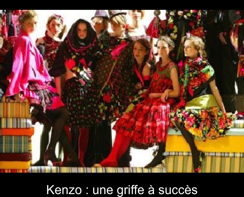 Kenzo : une griffe à succès Kenzo : une griffe à succès