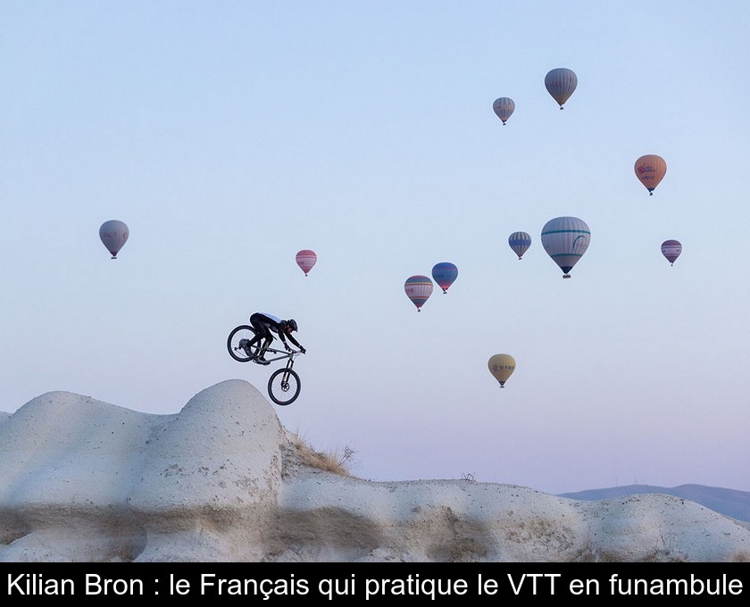 Kilian Bron : le Français qui pratique le VTT en funambule