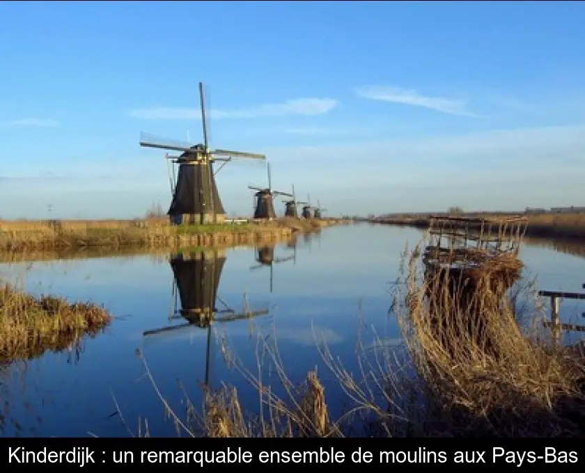 Kinderdijk : un remarquable ensemble de moulins aux Pays-Bas
