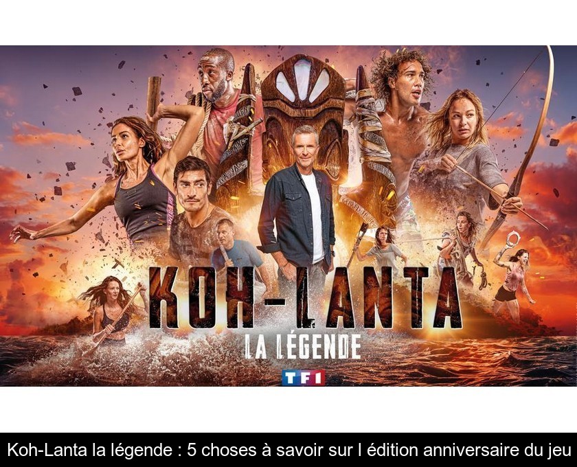 Koh-Lanta la légende : 5 choses à savoir sur l'édition anniversaire du jeu