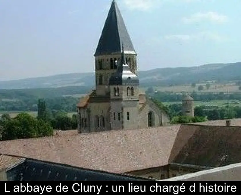 L'abbaye de Cluny : un lieu chargé d'histoire