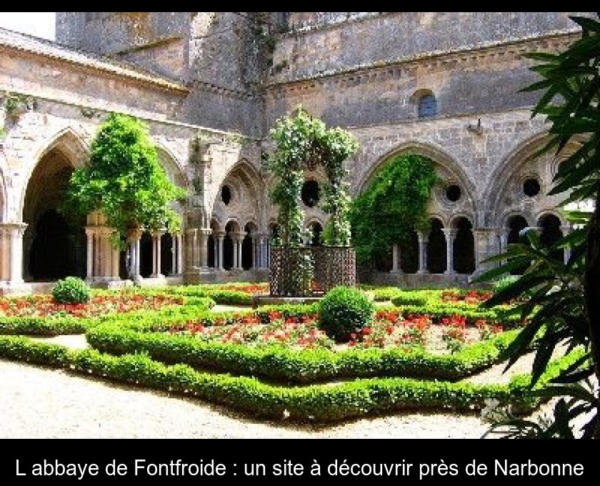 L'abbaye de Fontfroide : un site à découvrir près de Narbonne L'abbaye de Fontfroide : un site à découvrir près de Narbonne