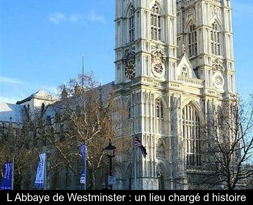 L'Abbaye de Westminster : un lieu chargé d'histoire