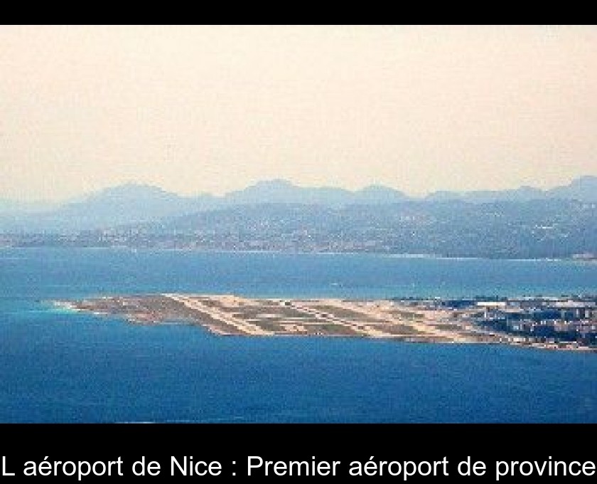 L'aéroport de Nice : Premier aéroport de province L'aéroport de Nice : Premier aéroport de province